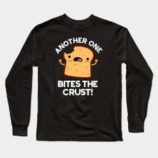 Another One Bites The Crust Cute Bread Pun Long Sleeve T-Shirt